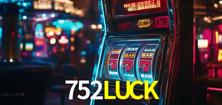 Melhores Jogos de Slots no 752LUCK 🍀